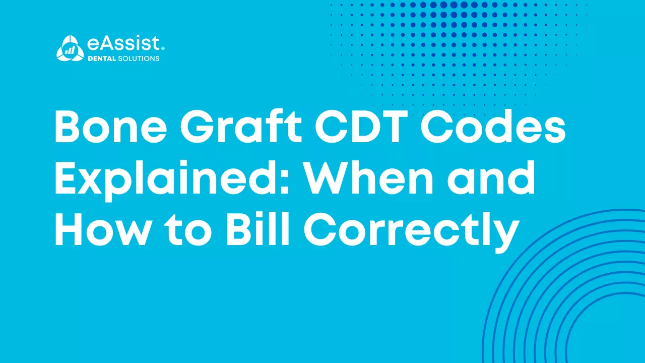 Bone Graft CDT Codes Explained: When and How to Bill Correctly | eAssist